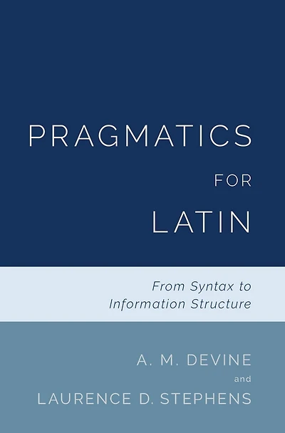 Pragmatics for Latin: From Syntax to Information Structure