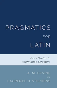 Pragmatics for Latin: From Syntax to Information Structure