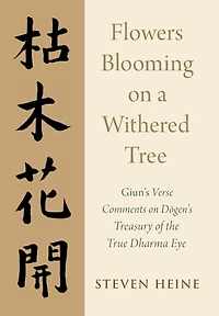 Flowers Blooming on a Withered Tree: Giun's Verse Comments Dogen's Treasury of the True Dharma Eye