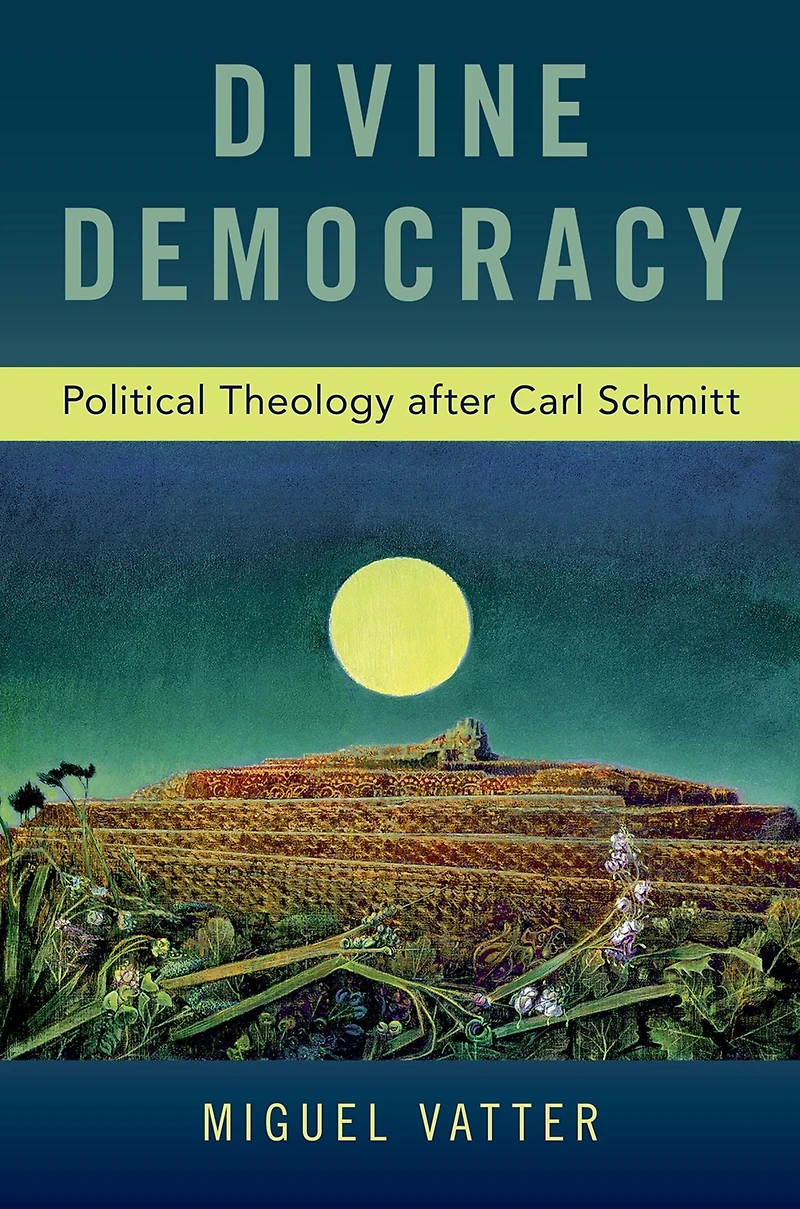 Divine Democracy: Political Theology after Carl Schmitt