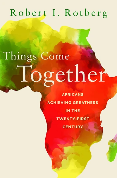 Things Come Together: Africans Achieving Greatness the Twenty-First Century