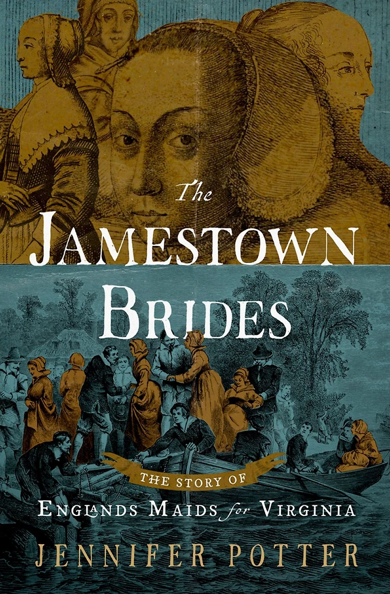 The Jamestown Brides: Story of England's "Maids for Virginia"