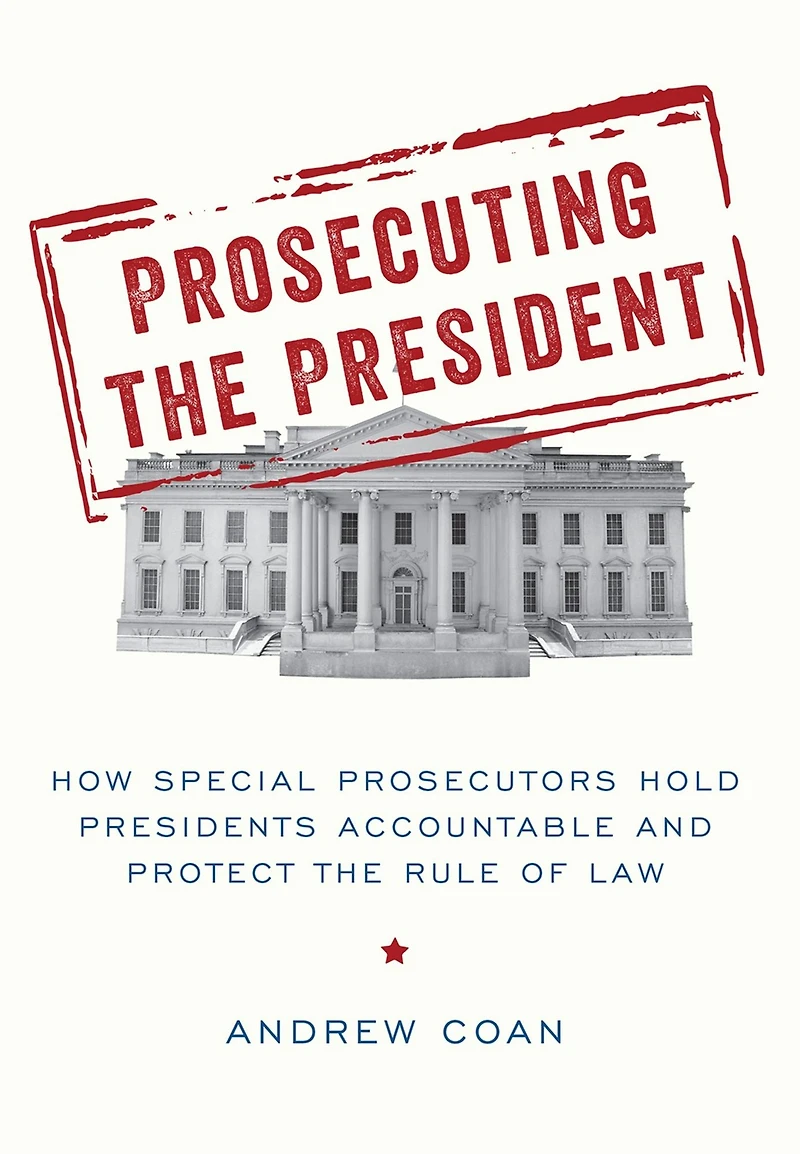 Prosecuting the President: How Special Prosecutors Hold Presidents Accountable and Protect Rule of Law