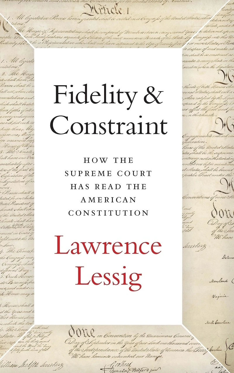 Fidelity & Constraint: How the Supreme Court Has Read American Constitution