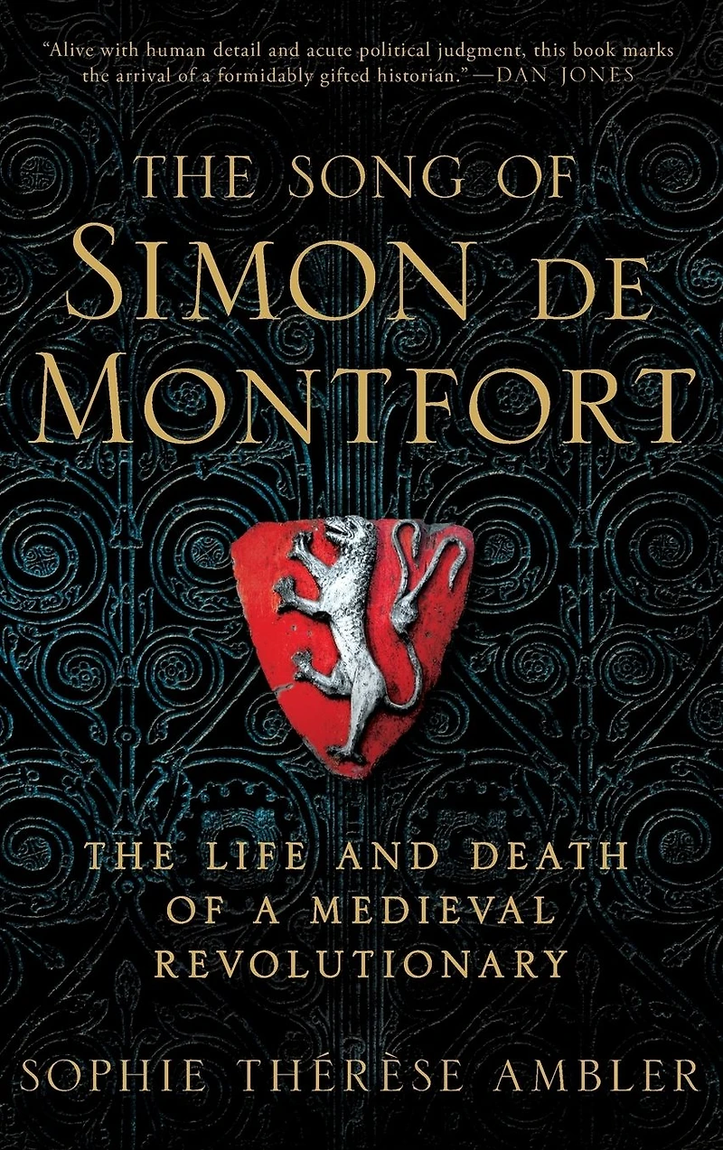 The Song of Simon de Montfort: Life and Death a Medieval Revolutionary