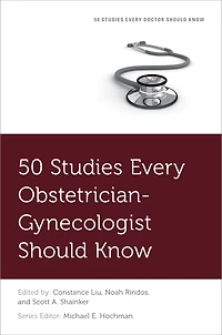 50 Studies Every Obstetrician-Gynecologist Should Know