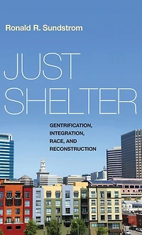Just Shelter: Gentrification, Integration, Race, and Reconstruction