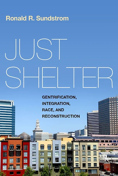 Just Shelter: Gentrification, Integration, Race, and Reconstruction