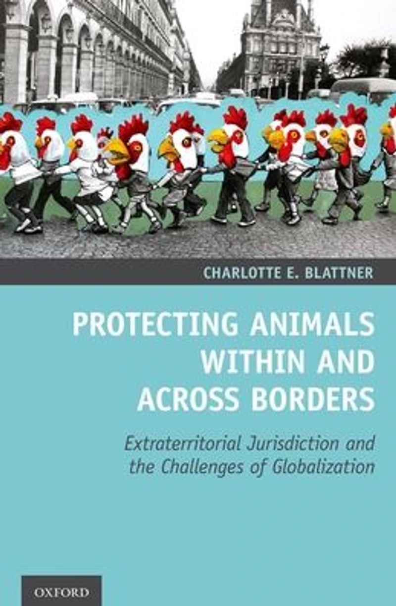 Protecting Animals Within and Across Borders: Extraterritorial Jurisdiction the Challenges of Globalization