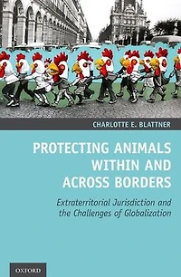 Protecting Animals Within and Across Borders: Extraterritorial Jurisdiction the Challenges of Globalization