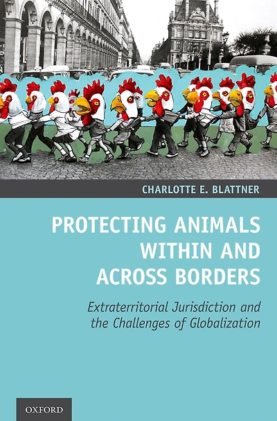 Protecting Animals Within and Across Borders: Extraterritorial Jurisdiction the Challenges of Globalization