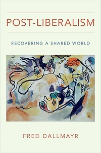 Post-Liberalism: Recovering A Shared World