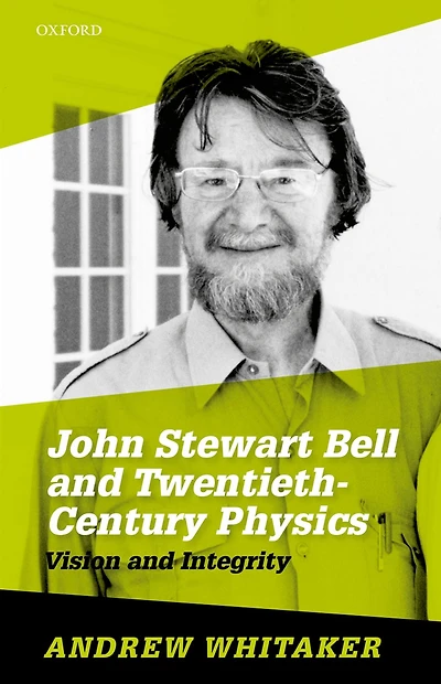 John Stewart Bell and Twentieth-Century Physics: Vision Integrity