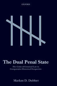 The Dual Penal State: Crisis of Criminal Law Comparative-Historical Perspective