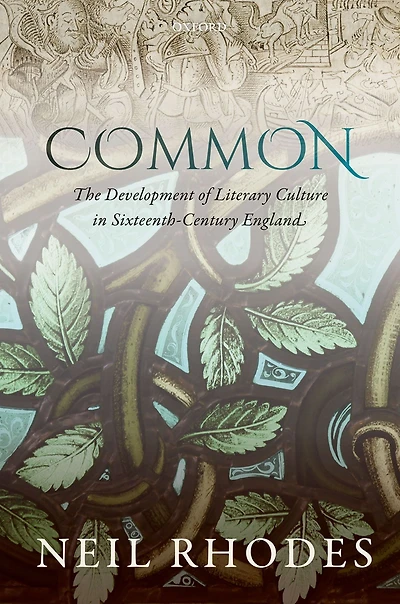 Common: The Development of Literary Culture Sixteenth-Century England