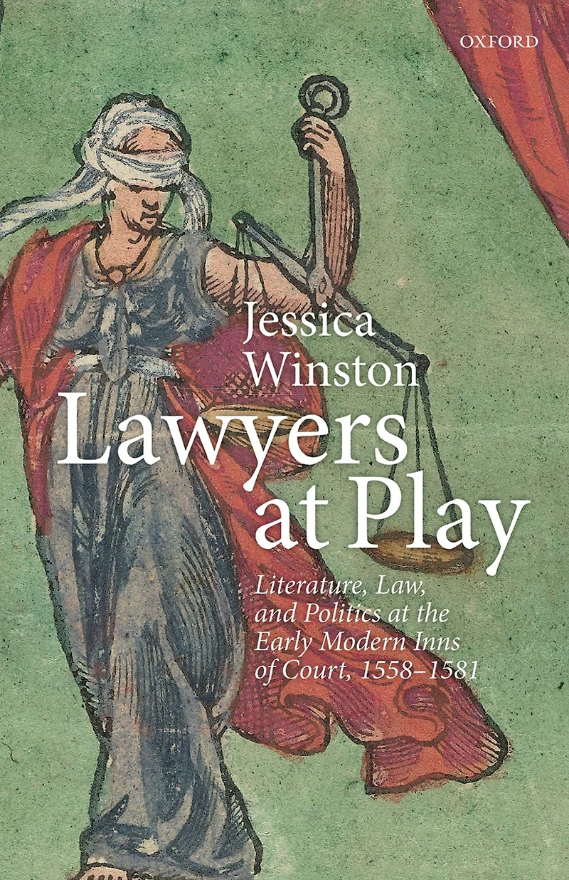Lawyers at Play: Literature, Law, and Politics the Early Modern Inns of Court, 1558-1581