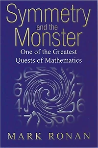 Symmetry and the Monster: One of the greatest quests of mathematics
