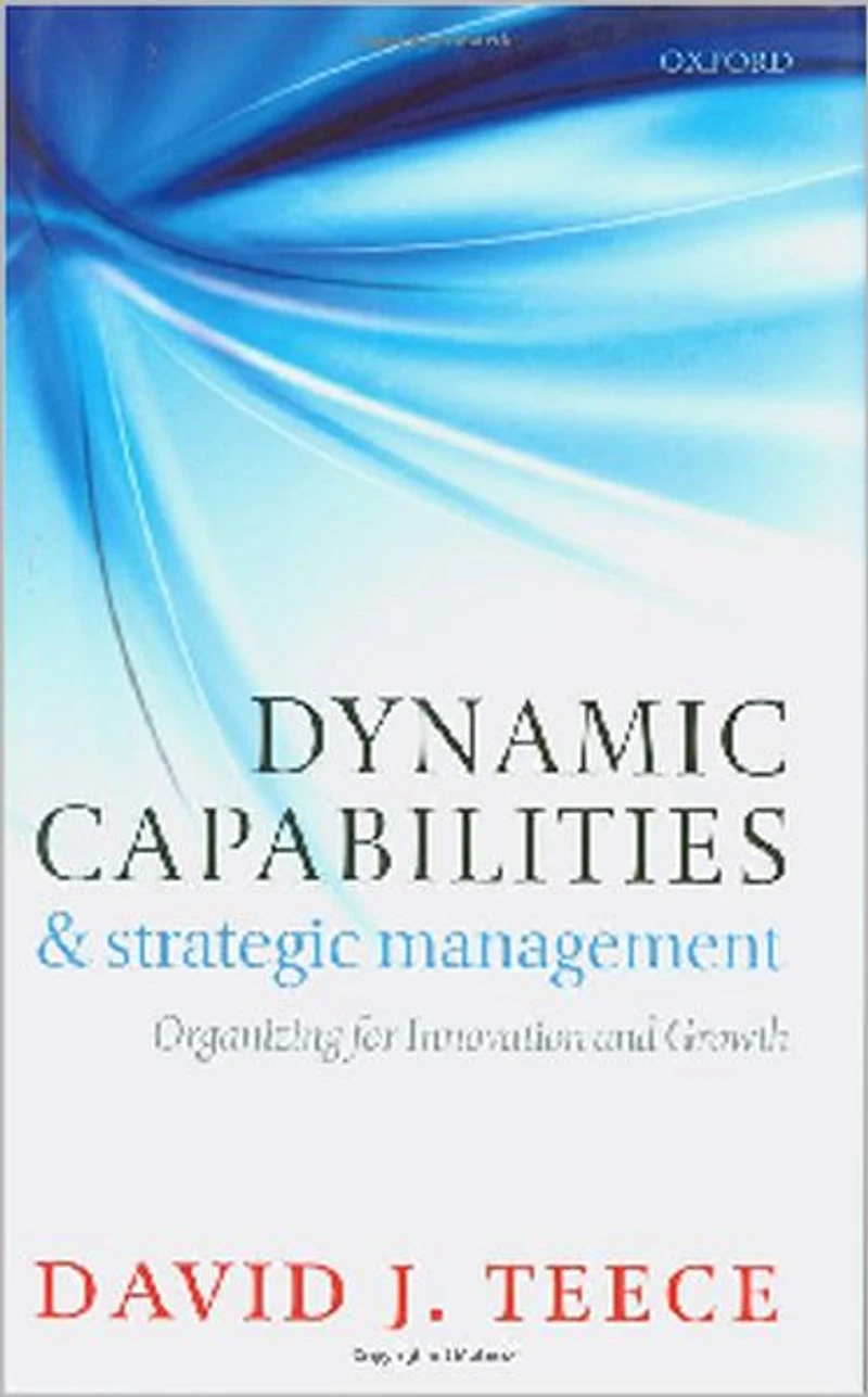 Dynamic Capabilities and Strategic Management: Organizing for Innovation Growth