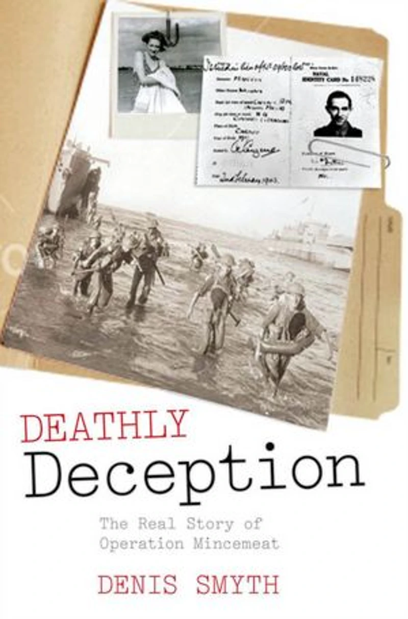 Deathly Deception: The Real Story of Operation Mincemeat