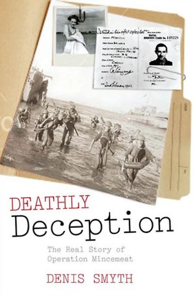 Deathly Deception: The Real Story of Operation Mincemeat