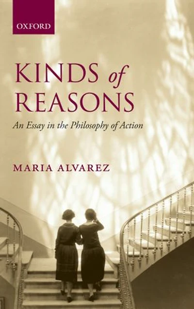Kinds of Reasons: An Essay in the Philosophy of Action