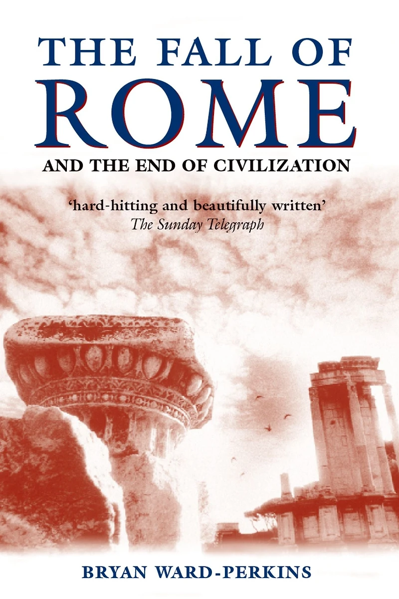 the Fall of Rome: And End Civilization