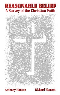 Reasonable Belief: A Survey of the Christian Faith