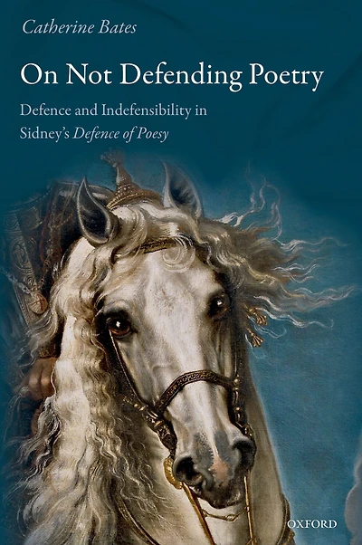 On Not Defending Poetry: Defence and Indefensibility Sidney's of Poesy