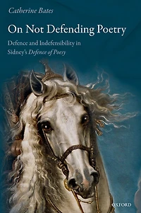 On Not Defending Poetry: Defence and Indefensibility Sidney's of Poesy