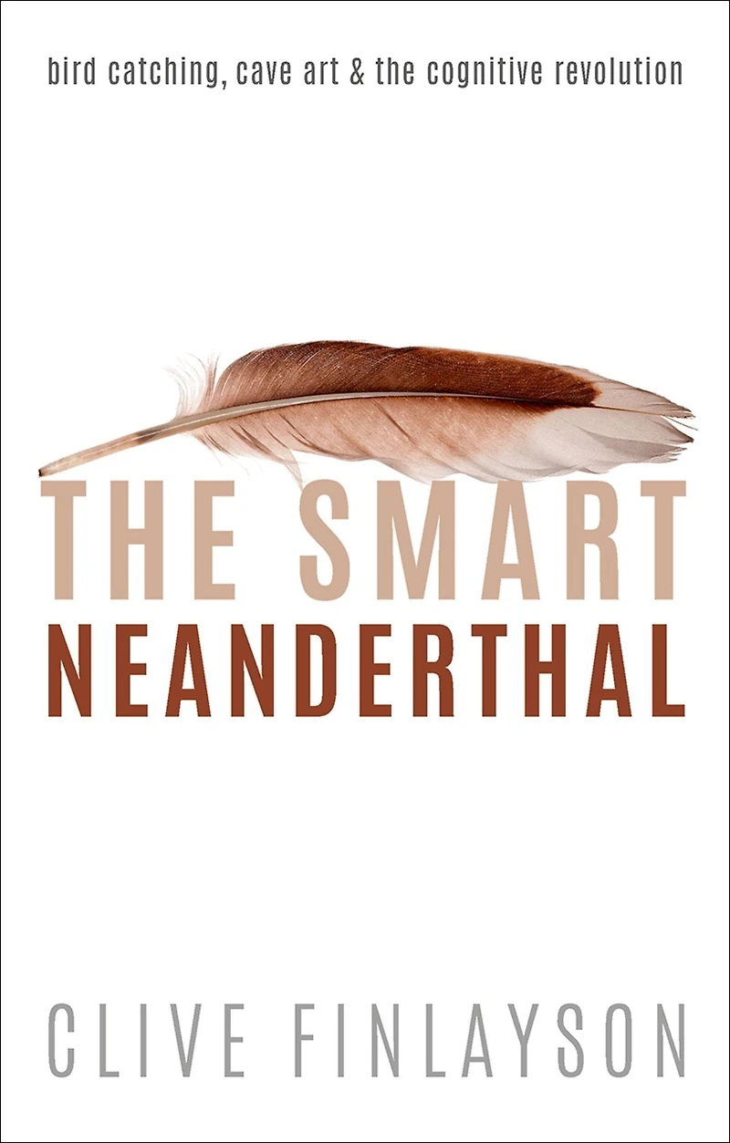 the Smart Neanderthal: Bird Catching, Cave Art, and Cognitive Revolution