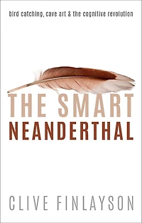 the Smart Neanderthal: Bird Catching, Cave Art, and Cognitive Revolution