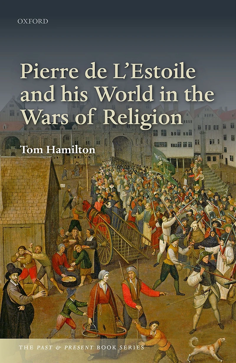Pierre de L'Estoile and his World the Wars of Religion