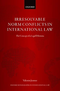 Irresolvable Norm Conflicts in International Law: The Concept of a Legal Dilemma