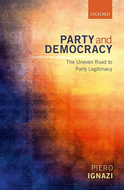 Party and Democracy: The Uneven Road to Party Legitimacy