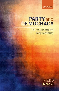 Party and Democracy: The Uneven Road to Party Legitimacy