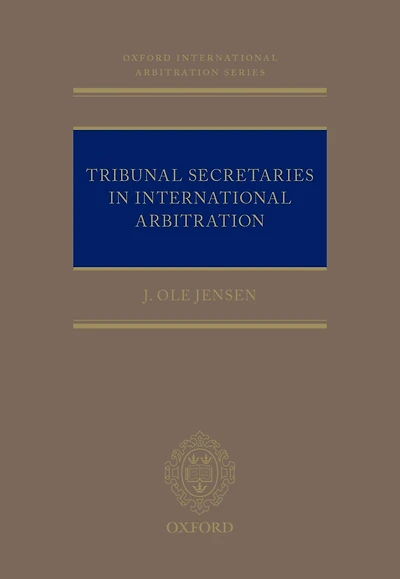 Tribunal Secretaries in International Arbitration