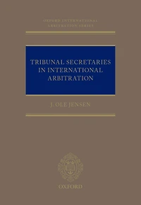 Tribunal Secretaries in International Arbitration