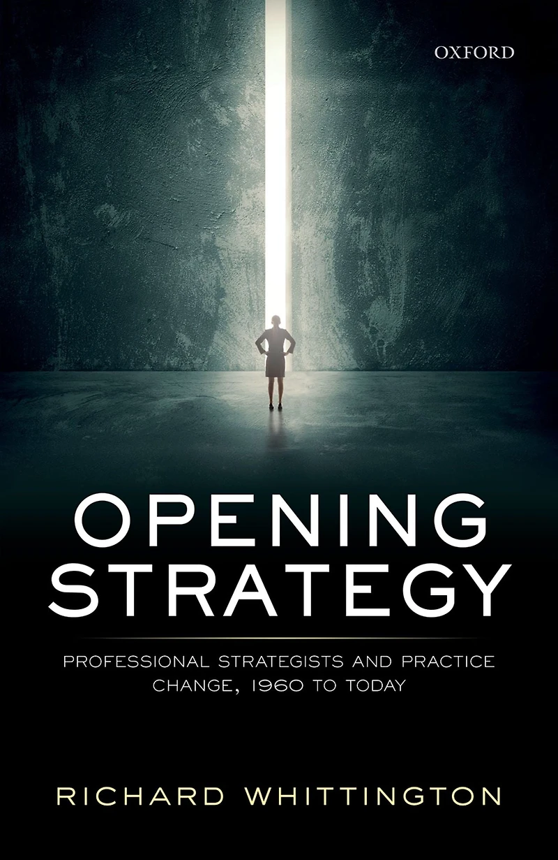 Opening Strategy: Professional Strategists and Practice Change, 1960 to Today