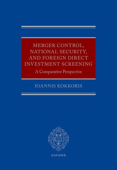Merger Control, National Security, and Foreign Direct Investment Screening: A Comparative Perspective