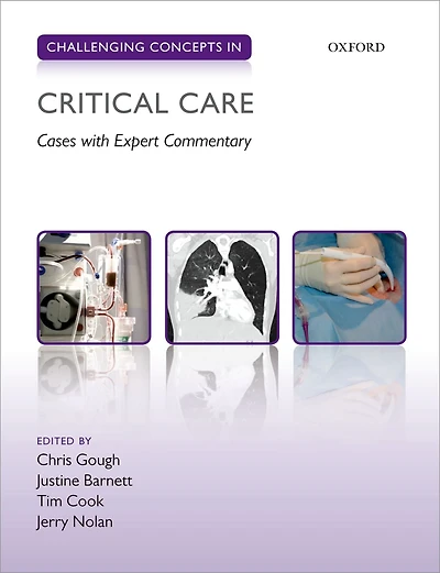 Challenging Concepts Critical Care: Cases with Expert Commentary