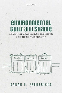 Environmental Guilt and Shame: Signals of Individual Collective Responsibility the Need for Ritual Responses