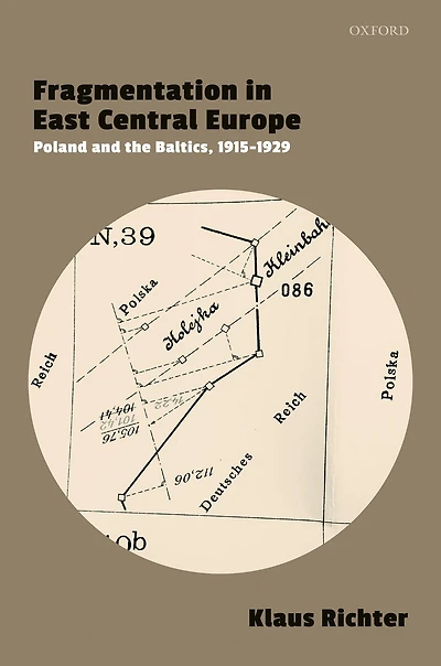 Fragmentation East Central Europe: Poland and the Baltics, 1915-1929