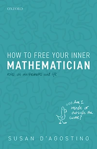 How to Free Your Inner Mathematician: Notes on Mathematics and Life