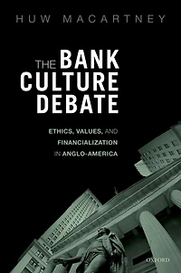 The Bank Culture Debate: Ethics, Values, and Financialization in Anglo-America