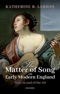 the Matter of Song Early Modern England: Texts and Air