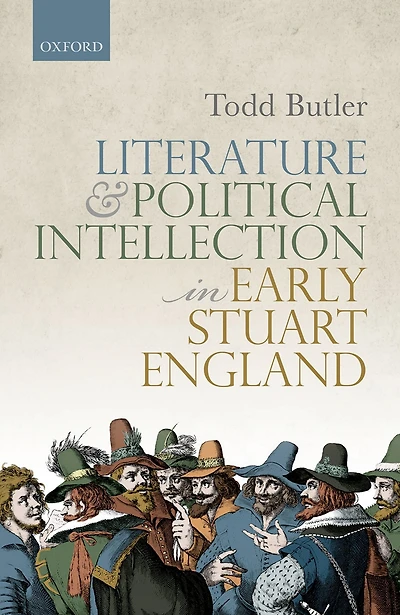 Literature and Political Intellection in Early Stuart England