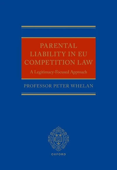 Parental Liability in EU Competition Law: A Legitimacy-Focused Approach