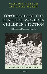 Topologies of the Classical World Children's Fiction: Palimpsests, Maps, and Fractals