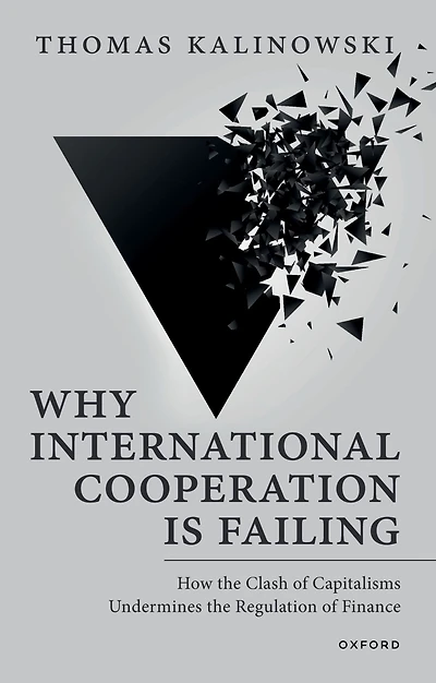 Why International Cooperation Is Failing: How the Clash of Capitalisms Undermines Regulation Finance