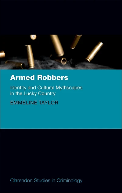 Armed Robbers: Identity and Cultural Mythscapes the Lucky Country
